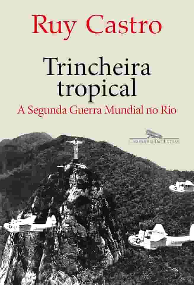 Trincheira tropical: A Segunda Guerra Mundial no Rio