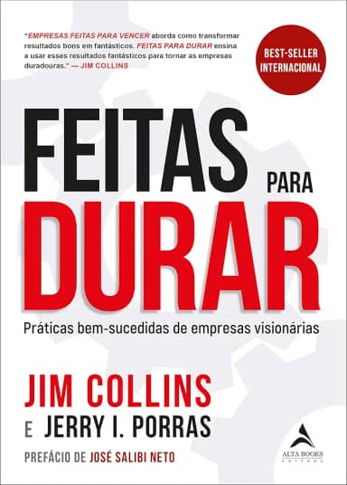Feitas Para Durar: Práticas Bem-sucedidas de Empresas Visionárias