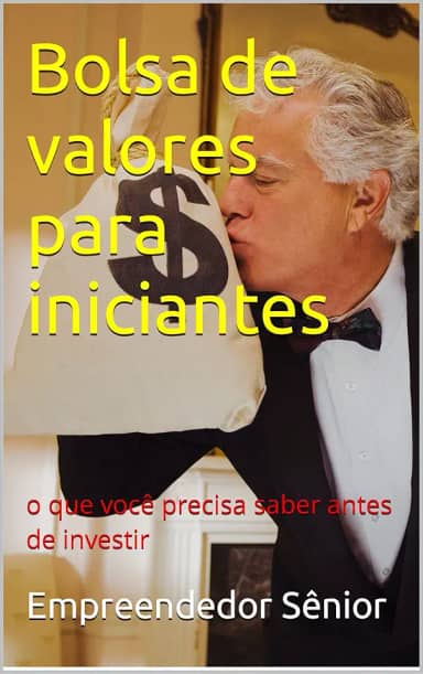 Bolsa de valores para iniciantes: o que você precisa saber antes de investir (Economia Fundamental)