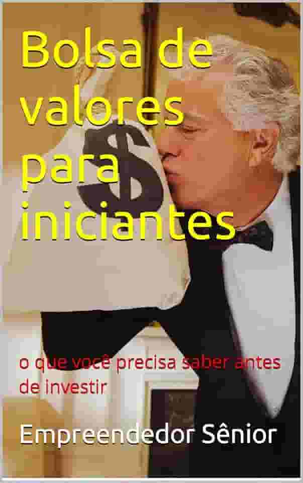 Bolsa de valores para iniciantes: o que você precisa saber antes de investir (Economia Fundamental)
