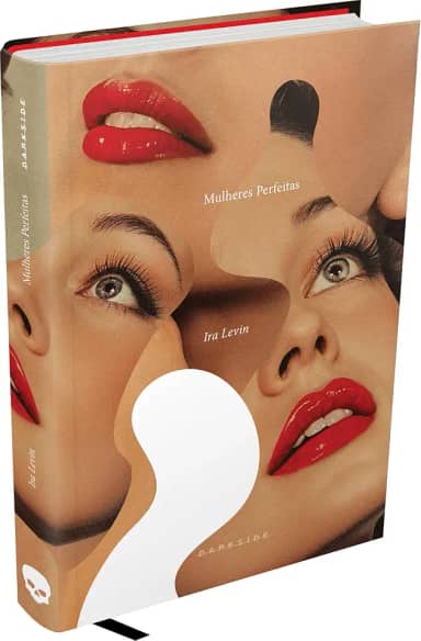 MULHERES PERFEITAS - CLÁSSICO DO SUSPENSE, DO MESMO AUTOR DE O BEBÊ DE ROSEMARY