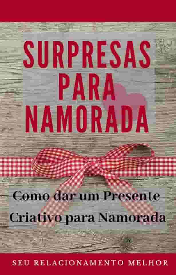 Surpresa para Namorada: Como dar um Presente Criativo para Namorada
