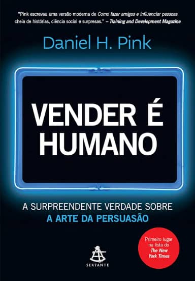 Vender é humano: A surpreendente verdade sobre a arte da persuasão