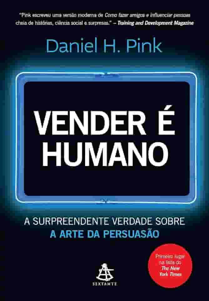 Vender é humano: A surpreendente verdade sobre a arte da persuasão