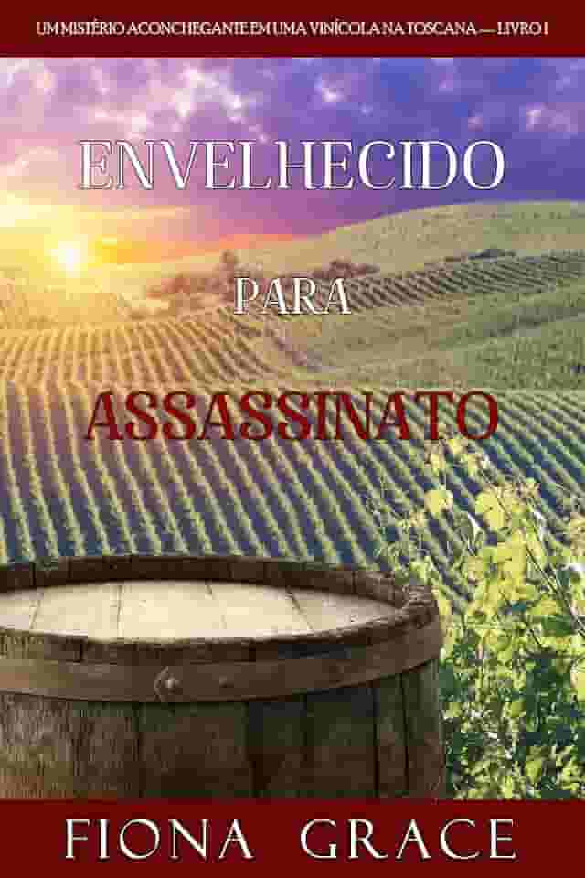 Envelhecido para Assassinato (Um Mistério Aconchegante em uma Vinícola na Toscana — Livro 1)
