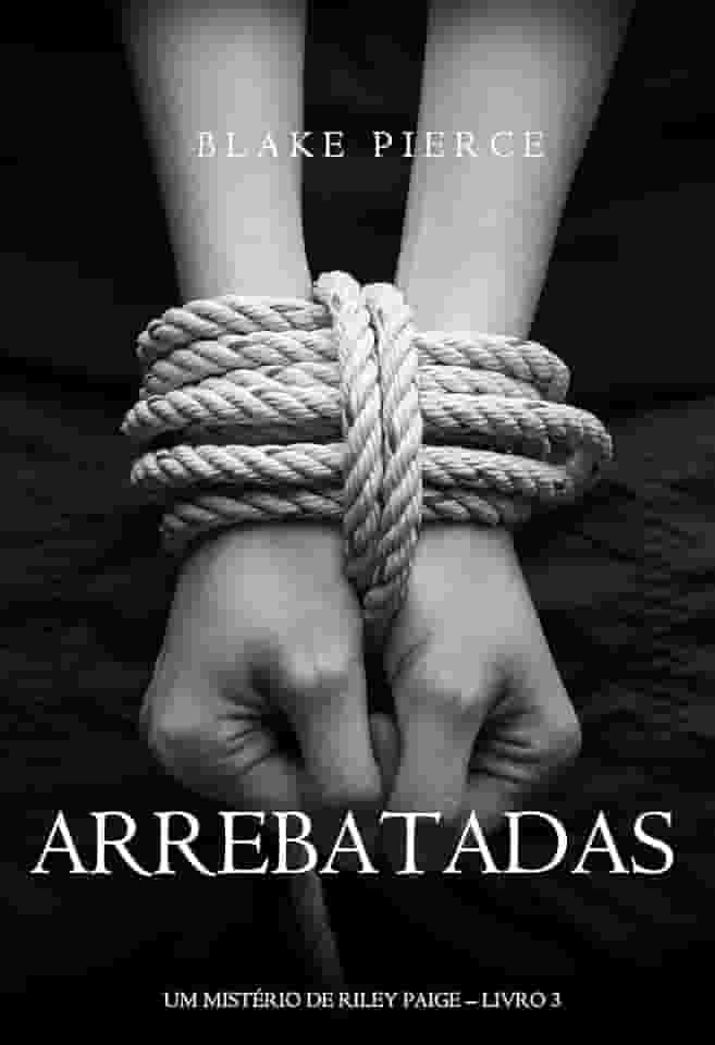 Arrebatadas (Um Mistério de Riley Paige—Livro #3)