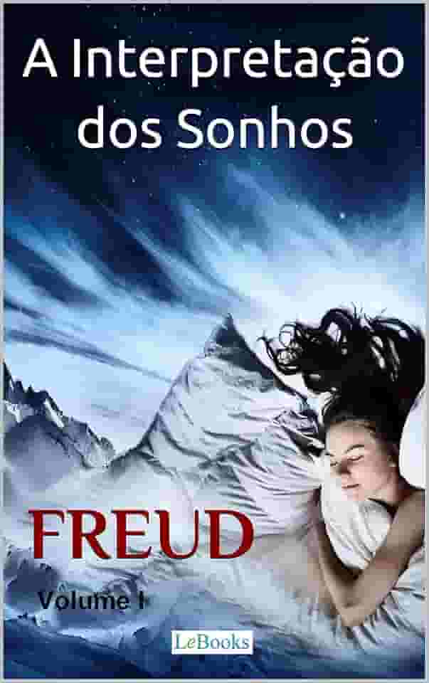 A Interpretação dos Sonhos - Volume I (Freud Essencial)