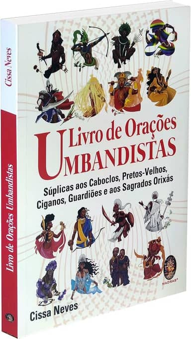 LIVRO DE ORAÇÕES UMBANDISTAS: SÚPLICAS AOS CABOCLOS, PRETOS-VELHOS, CIGANOS, GUARDIÕES E OS SAGRADOS ORIXÁS