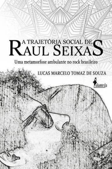 A Trajetória Social de Raul Seixas: uma Metamorfose Ambulante no Rock Brasileiro