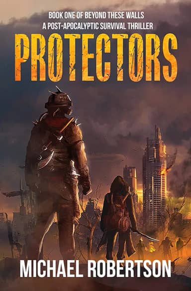 Protectors: Book one of Beyond These Walls - A Post-Apocalyptic Survival Thriller (English Edition)