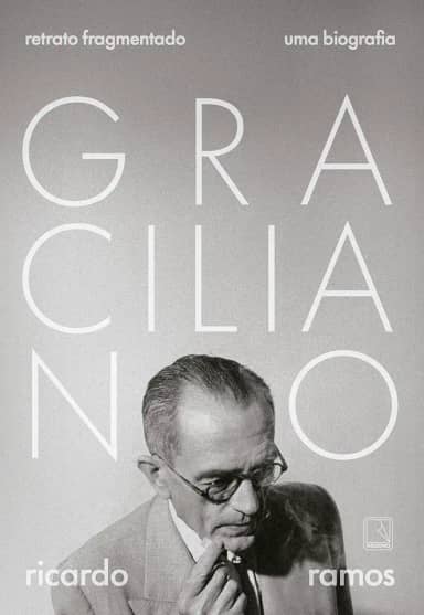 Graciliano: Retrato fragmentado: Uma biografia