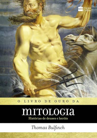 O livro de ouro da mitologia: Histórias de deuses e heróis