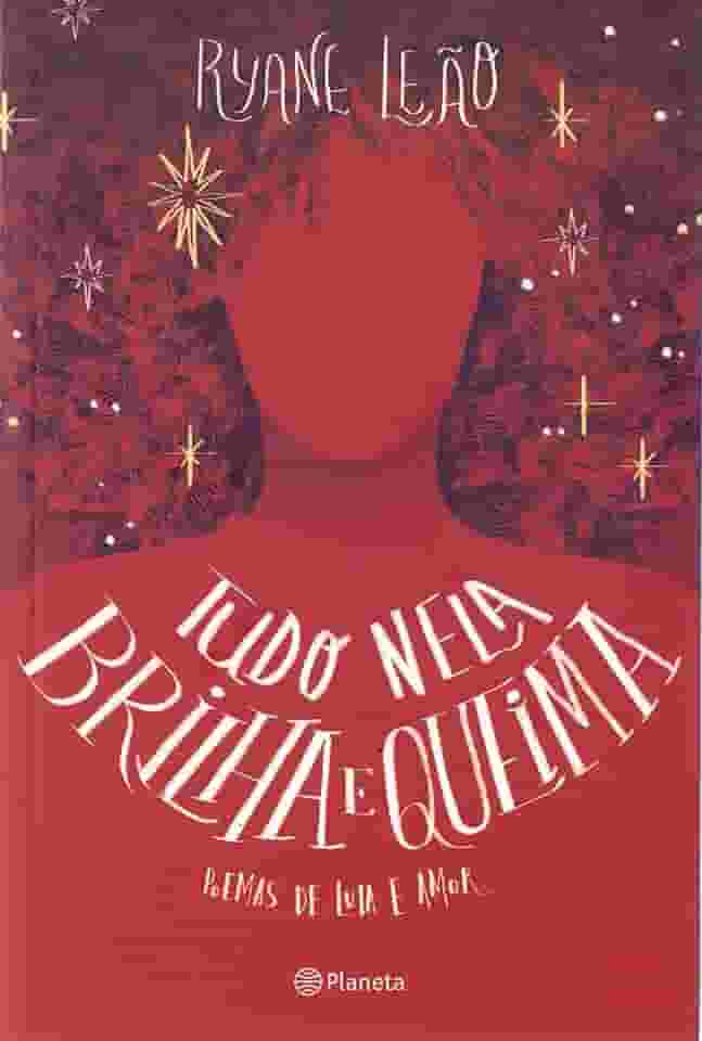 Tudo nela brilha e queima: (Poesia Urbana)