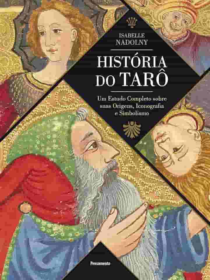 História do Tarô: um Estudo Completo Sobre Suas Origens, Iconografia e Simbolismo