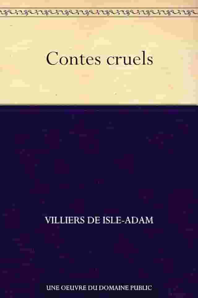 Contes cruels (French Edition)