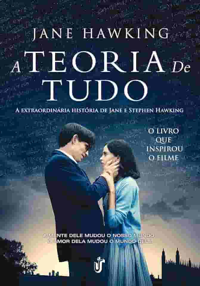 A teoria de tudo: A extraordinária história de Jane e Stephen Hawking - O livro que inspirou o filme!: A esxtraordinária história de Jane e Stephen Hawking - O livro que inspirou o filme!