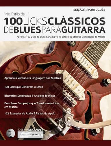 100 Licks Clássicos de Blues para Guitarra: Aprenda 100 Licks de Blues no Estilo dos 20 Maiores Guitarristas do Mundo (licks de guitarra Livro 1)