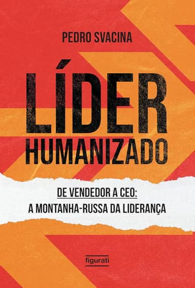 Líder humanizado: De vendedor a CEO: a montanha-russa da liderança