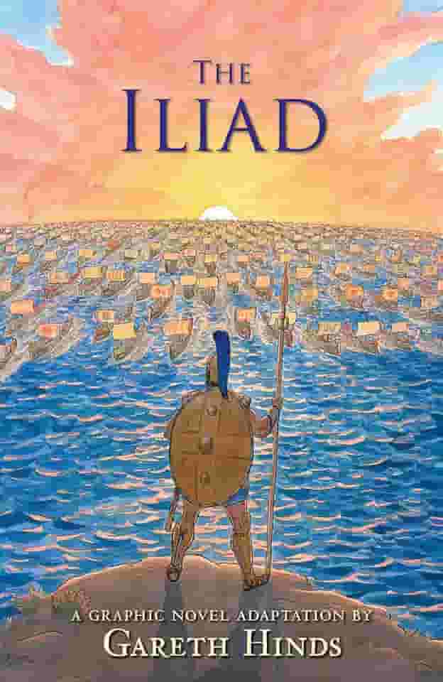 The Iliad: A Graphic Novel: Homer's thrilling ancient Greek myth told in pacy full-colour graphic novel form for teenage readers